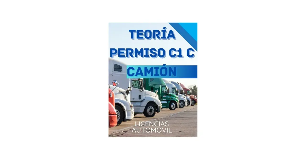 Teoría permiso C1 C camión. Obtén tu carnet C subvencionado y conduce camiones. Licencias automóvil.