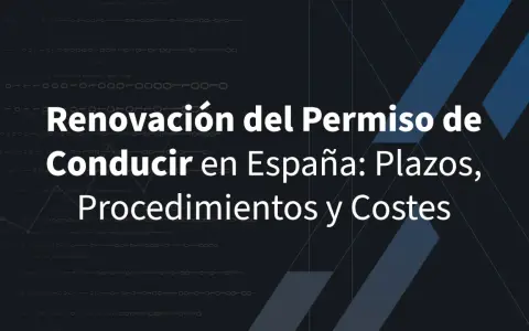 Renovación del permiso de conducir en España: plazos, procedimientos y costes.